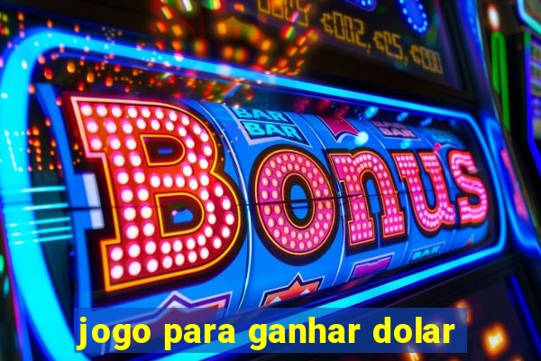 jogo para ganhar dolar